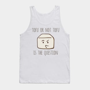 Tofu Or Not Tofu Is The Question Tank Top